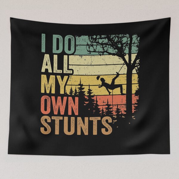 Item preview, I Do All My Own Stunts Funny Arborist Gift Tree Work designed and sold by Stronzi.