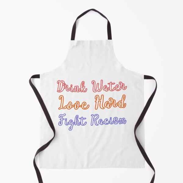 Item preview, Drink Water Love Hard Fight Racism designed and sold by DonmedPro1.