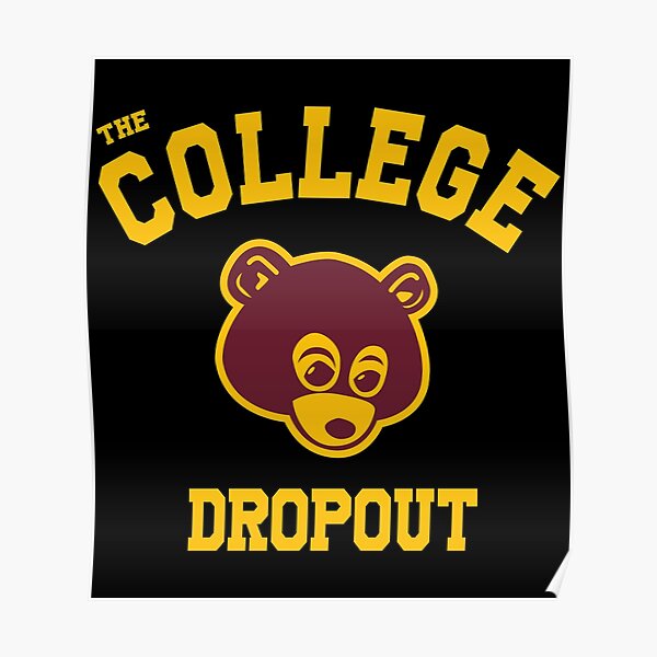 College Dropout Posters | Redbubble