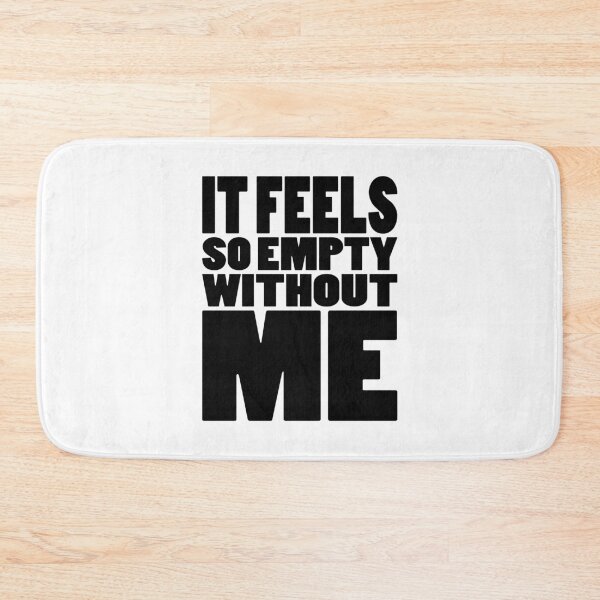 Item preview, IT FEELS SO EMPTY WITHOUT ME | Rap lyrics quote designed and sold by Cevil.
