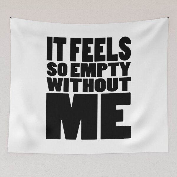Item preview, IT FEELS SO EMPTY WITHOUT ME | Rap lyrics quote designed and sold by Cevil.