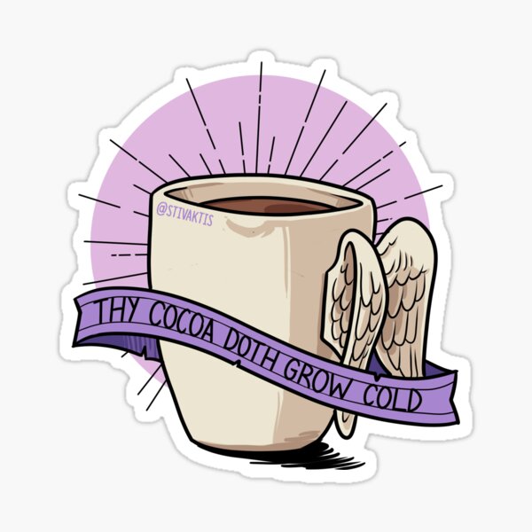 thy cocoa doth grow cold Sticker