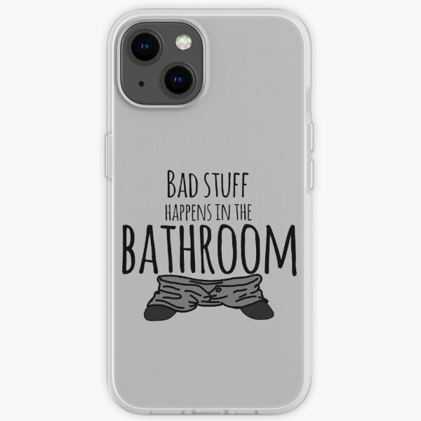 Bad Stuff Happens in the Bathroom iPhone Soft Case