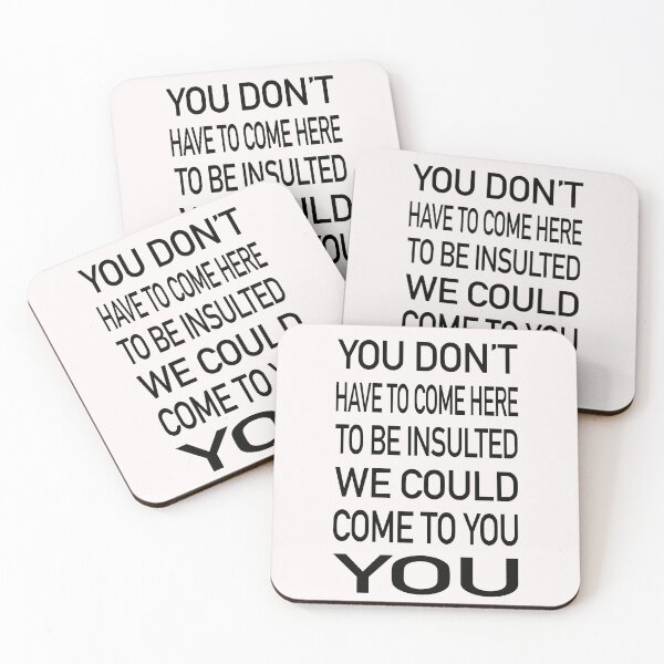 Item preview, You Don’t Have To Come Here To Be Insulted We Could Come To You designed and sold by GACreative63.