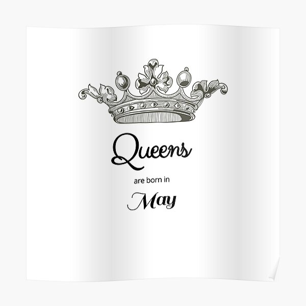 Queens Are Born In May Posters Redbubble