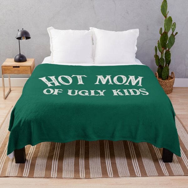 Item preview, Hot Mom of Ugly Kids designed and sold by HappySchnapper.