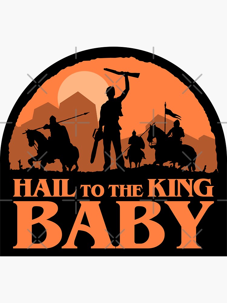 hail-to-the-king-baby-sticker-for-sale-by-yorkshiregarden-redbubble