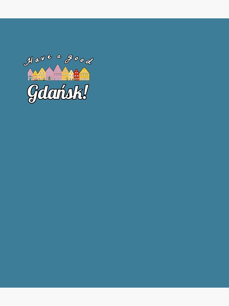 Have a good Gdańsk! Great way to show your love to Gdańsk. Be prepered for your trip and have a good Gdańsk! by ElephantClub