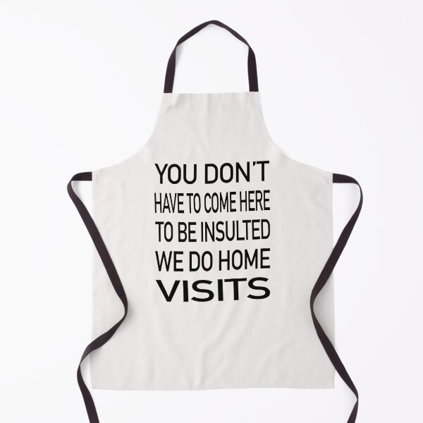 Item preview, You Don’t Have To Come Here To Be Insulted We Do Home Visits designed and sold by GACreative63.