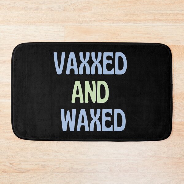 Item preview, Vaxxed and Waxed designed and sold by dacdibac.