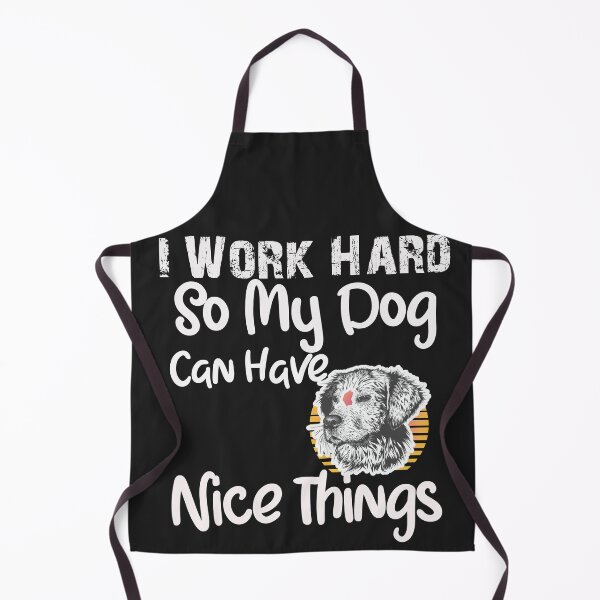 Item preview, I Work Hard So My Dog Can Have Nice Things funny dog lover quote designed and sold by unique things.