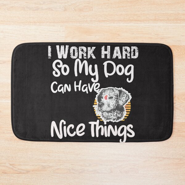Item preview, I Work Hard So My Dog Can Have Nice Things funny dog lover quote designed and sold by unique things.