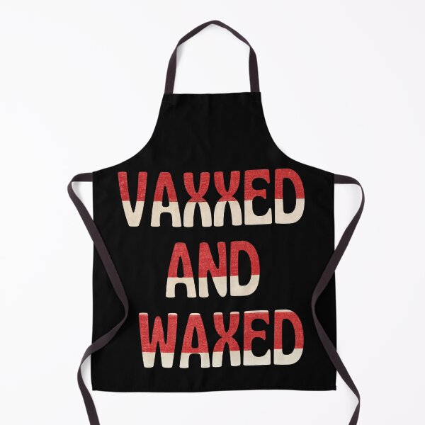 Item preview, Vaxxed and Waxed designed and sold by dacdibac.