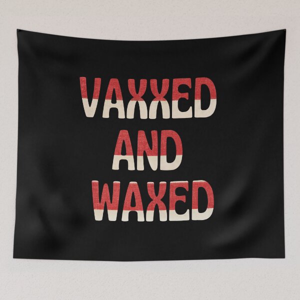 Item preview, Vaxxed and Waxed designed and sold by dacdibac.