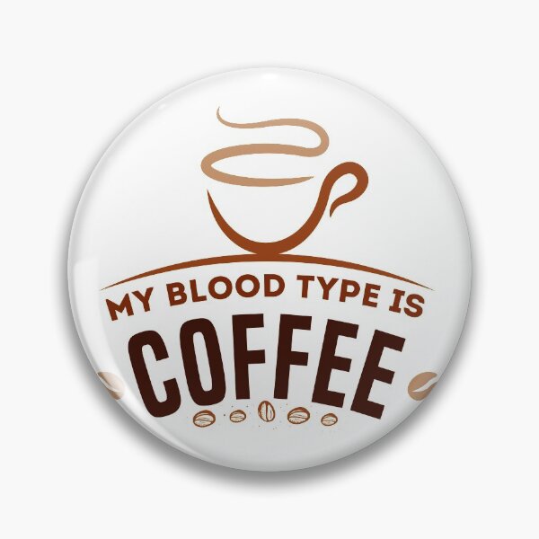 Item preview, My Blood Type Is Coffee Smoking Hot Coffee With Café Colors  designed and sold by roocky.