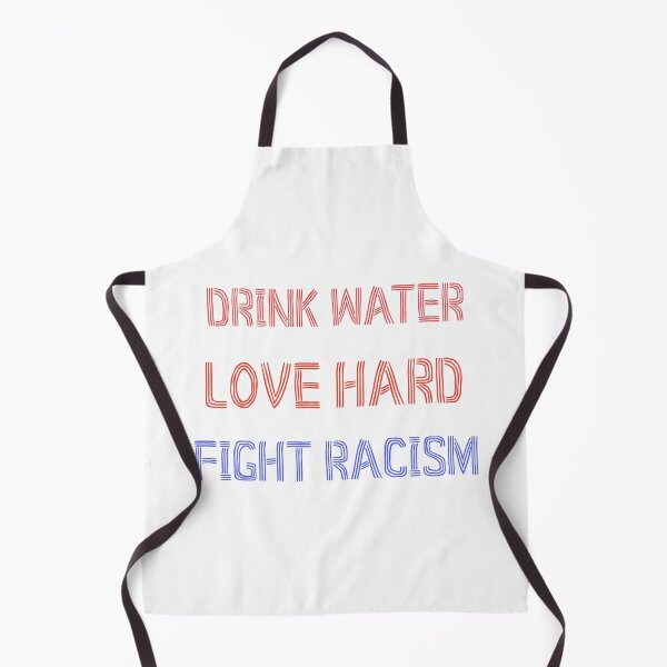 Item preview, Drink Water Love Hard Fight Racism designed and sold by DonmedPro1.