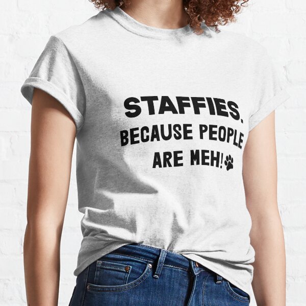 Item preview, Staffies Because People Are Meh , My life better with staffies better than people staffy dog best friend  designed and sold by 0xkrmx0.