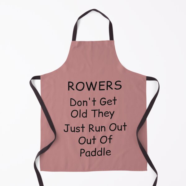 Item preview, Rowers Don't Get Old They Just Run Out Of Paddle designed and sold by MottoDigging.