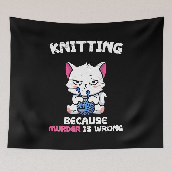 Item preview, Knitting Because Murder Is Wrong Hobbies Knit Feline Cat Top Tapestry Needle Textile Knitter Crochet Thread Des designed and sold by shirti.