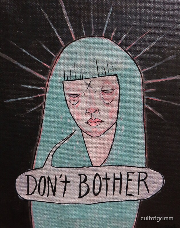 "Don't Bother" by cultofgrimm | Redbubble