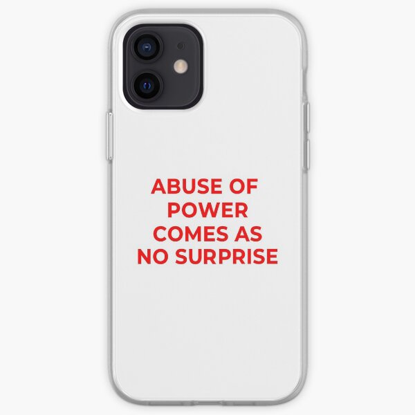 Red Abuse Of Power Comes As No Surprise iPhone Soft Case