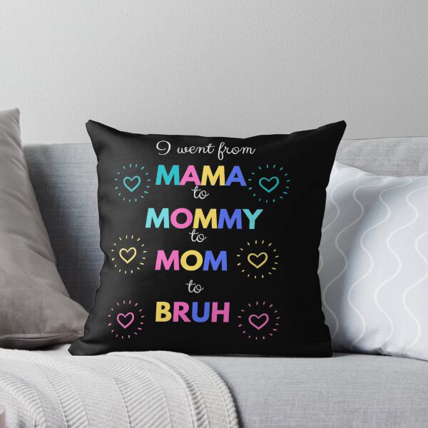 Item preview, I went from mama to mommy to mom to bruh designed and sold by DareDreams.