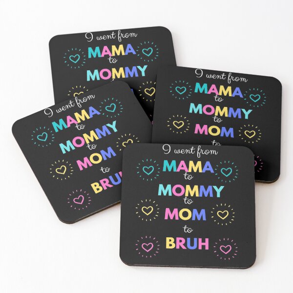 Item preview, I went from mama to mommy to mom to bruh designed and sold by DareDreams.
