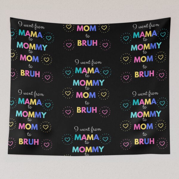Item preview, I went from mama to mommy to mom to bruh designed and sold by DareDreams.