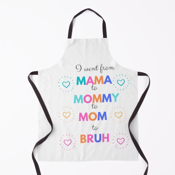 Item preview, I went from mama to mommy to mom to bruh designed and sold by DareDreams.
