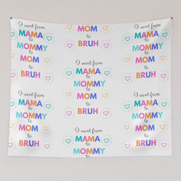 Item preview, I went from mama to mommy to mom to bruh designed and sold by DareDreams.
