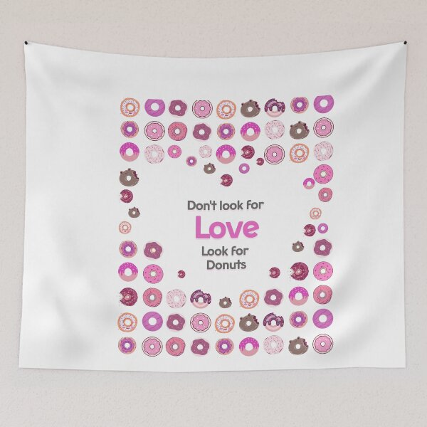 Item preview, Dont Look For Love Look For Donuts designed and sold by taddd.