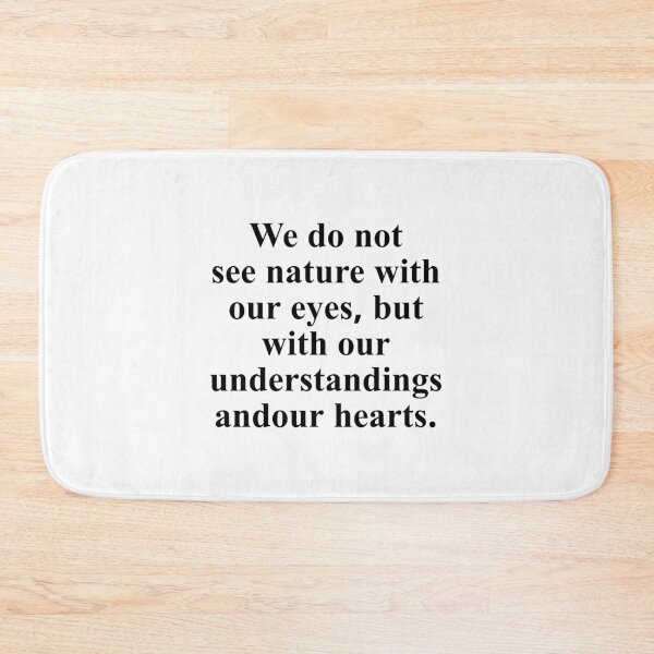 Item preview, We do not see nature with our eyes, but with our understandings and our hearts. designed and sold by Optimus108.