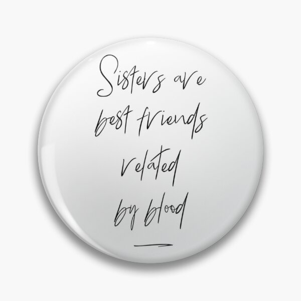 Item preview, Sisters are best friends related by blood  designed and sold by SerenityPax.