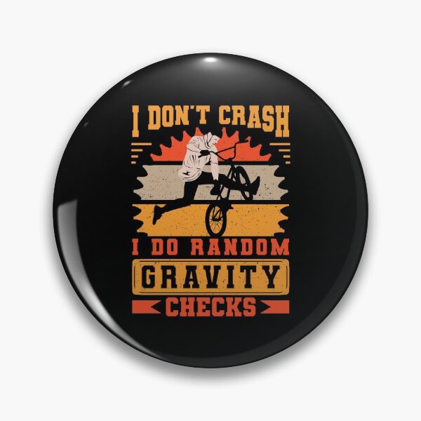 Item preview, I don’t crash I do random gravity checks BMX Bike Rider designed and sold by grinta2021.