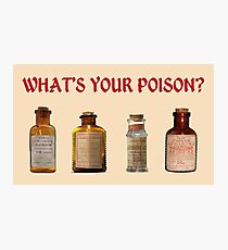 What's Your Poison? Photographic Print