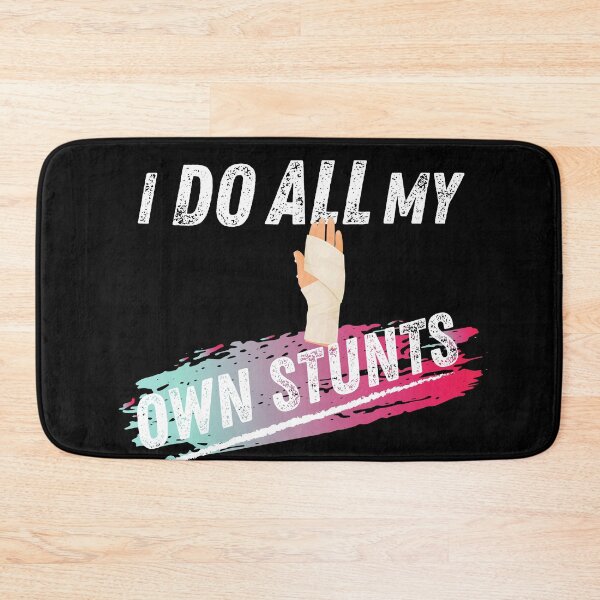 Item preview, Broken Arm I do all my own stunts shirt designed and sold by BalmyBell.