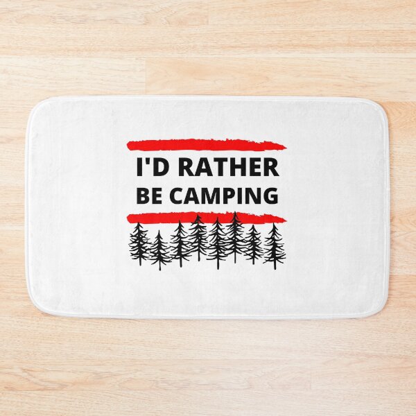 Item preview, I'd Rather Be Camping designed and sold by RGRamsey.