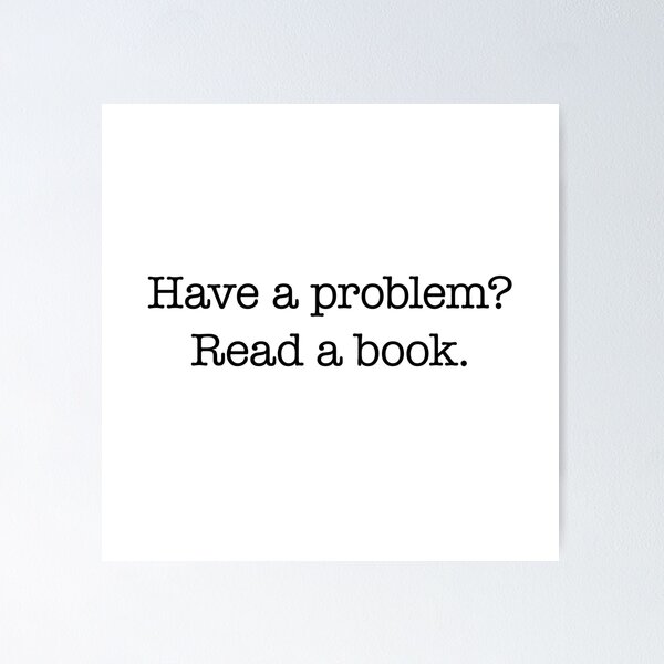 Item preview, If you have a problem, read a book! designed and sold by CaptainWheels.