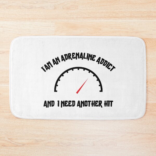 Item preview, I'am an Adrenaline Addict and I need another hit  . designed and sold by Hab2.