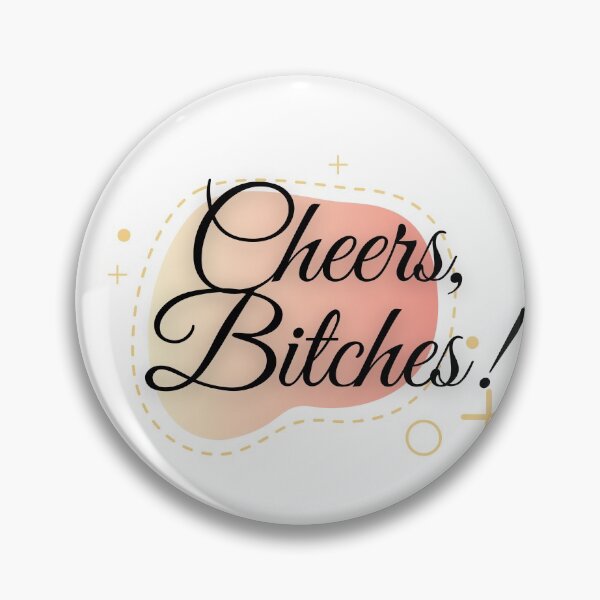 Item preview, Cheers bitches designed and sold by Beeroclock.