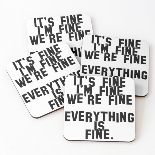 Artikelvorschau, It's fine I'm fine We're fine  Everything is fine. entworfen und verkauft von afternoontees.