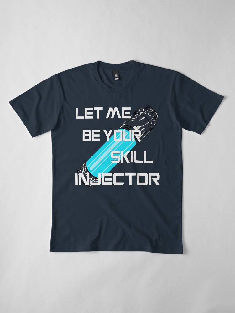 Alternative Ansicht von Let me be your skill injector Premium T-Shirt