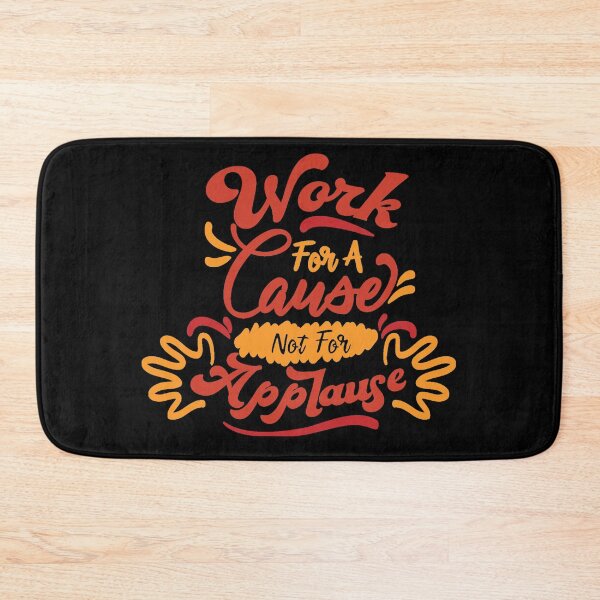 Item preview, Work For A Cause Not For Applause designed and sold by FurioInc.