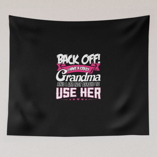 Item preview, Back Off I Have A Crazy Grandma designed and sold by SashaSchuppe.