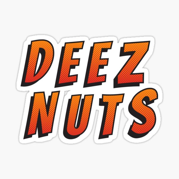 Deez Nuts Stickers Redbubble