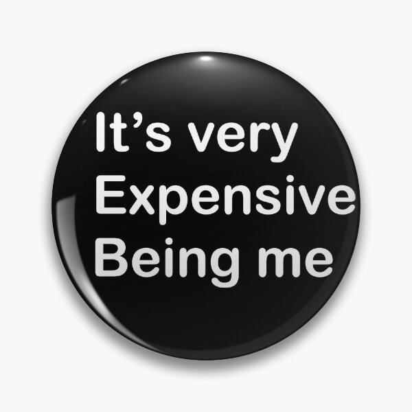 Item preview,  It's very Expensive Being Me designed and sold by rimbuy.