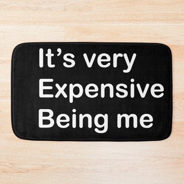 Item preview,  It's very Expensive Being Me designed and sold by rimbuy.