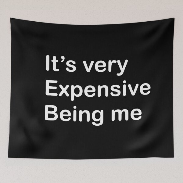 Item preview,  It's very Expensive Being Me designed and sold by rimbuy.