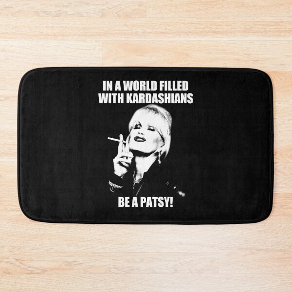 Item preview, In A World Filled With Kardashians Be A Patsy designed and sold by SashaSchuppe.