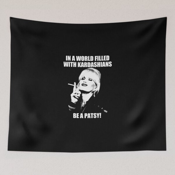 Item preview, In A World Filled With Kardashians Be A Patsy designed and sold by SashaSchuppe.